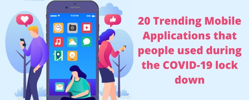 20 trending mobile apps that people used during the COVID-19 lock down